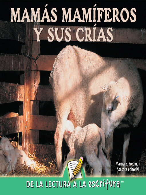 Title details for Mamas Mamiferos y Sus Crias (Mammal Moms and Their Young) (Spanish-Readers for Writers-Emergent) by Marcia S. Freeman - Available